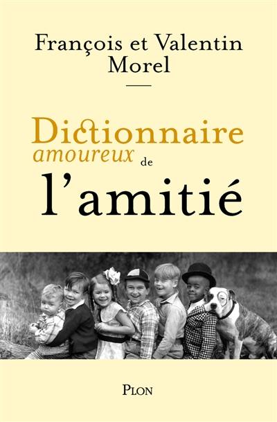 Dictionnaire amoureux de l'amitié