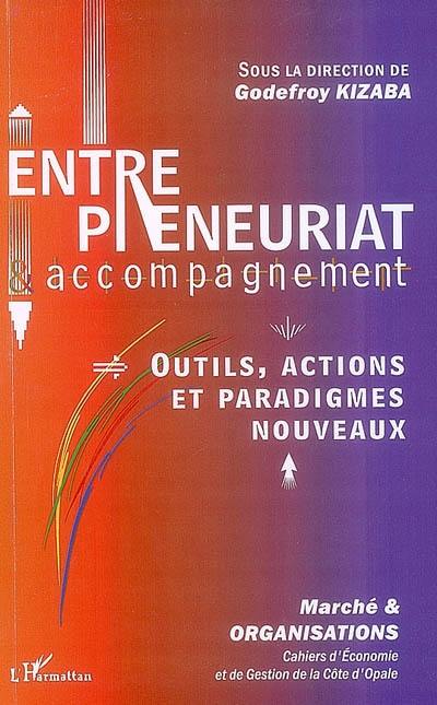 Entrepreneuriat et accompagnement : outils, actions et paradigmes nouveaux