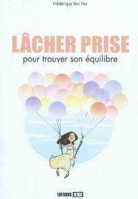 Lâcher prise pour trouver son équilibre