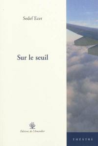 Sur le seuil : théâtre