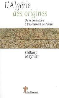 L'Algérie des origines : de la préhistoire à l'avènement de l'Islam