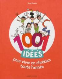 1.001 idées pour vivre en chrétien toute l'année