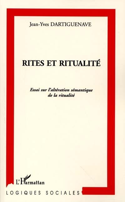 Rites et ritualité : essai sur l'altération sémantique de la ritualité