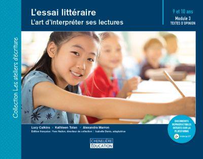 L'essai littéraire : art d'interpréter ses lectures. Module 3 : textes d'opinion, 9 et 10 ans