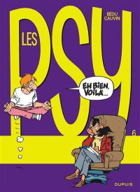 Les psy. Vol. 6. Eh bien, voilà...