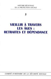 Vieillir à travers les âges : retraites et dépendances : journée d'études de Bordeaux, novembre 2012