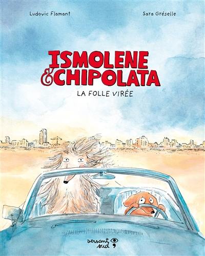 Ismolène & Chipolata. La folle virée