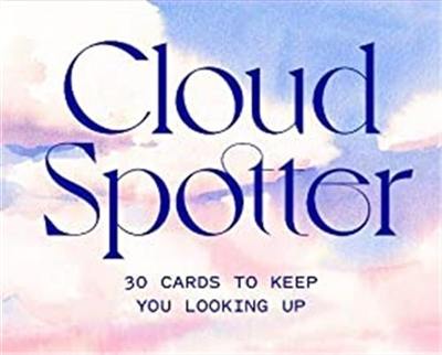 Cloud Spotter : 30 Cards to Keep You Looking Up