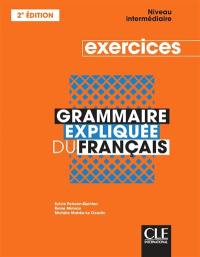 Grammaire expliquée du français : niveau intermédiaire : exercices