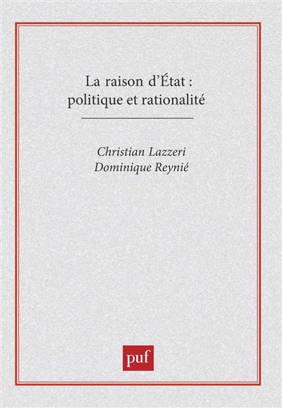 La Raison d'Etat : politique et rationalité