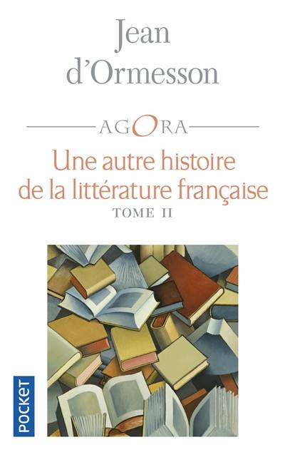 Une autre histoire de la littérature française. Vol. 2