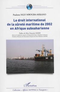 Le droit international de la sûreté maritime de 2002 en Afrique subsaharienne