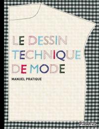 Le dessin technique de mode : manuel pratique