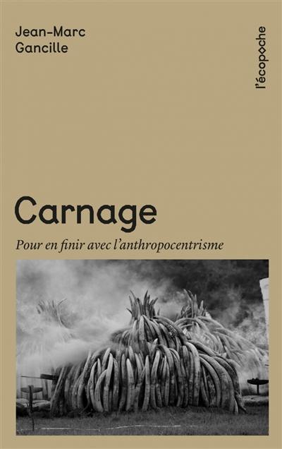 Carnage : pour en finir avec l'anthropocentrisme