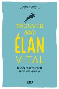 Trouver son élan vital : 10 clés pour rebondir après une épreuve