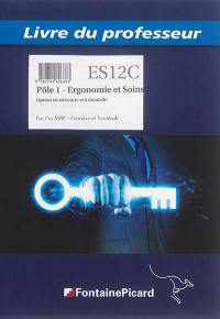 Pôle 1, ergonomie et soins, option en structure et à domicile : bac pro ASSP première et terminale : livre du professeur