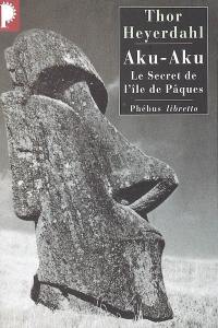 Aku-aku : le secret de l'île de Pâques