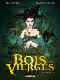 Le bois des Vierges : l'intégrale