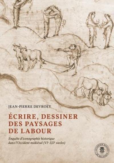 Ecrire, dessiner des paysages de labour : enquête d'iconographie historique dans l'Occident médiéval (VIe-XIIe siècles)