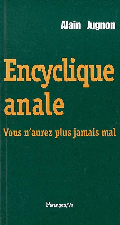 Encyclique anale : vous n'aurez plus jamais mal : une crise hémorroïdaire dans la métaphysique au début du XXIe siècle en France judéo-chrétienne