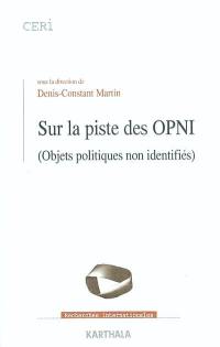 Sur la piste des OPNI (objets politiques non identifiés)