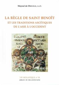 La règle de saint Benoît et les traditions ascétiques de l'Asie à l'Occident