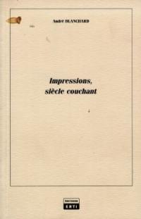 Impressions, siècle couchant. Vol. 1