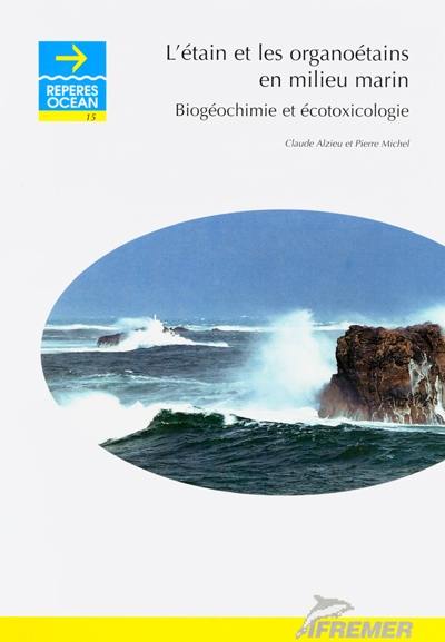 L'étain et les organoétains en milieu marin : biogéochimie et écotoxicologie