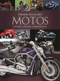 Grand atlas des motos : histoire, modèles, performances