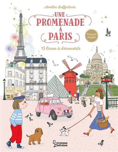 Une promenade à Paris : 15 lieux à découvrir