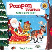 Pompon l'ourson. Aide le Père Noël !