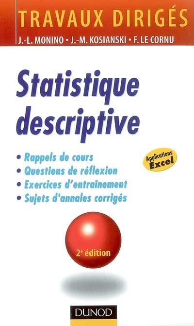 Statistique descriptive : rappels de cours, questions de réflexion, exercices d'entraînement, annales corrigées