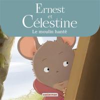 Ernest et Célestine. Le moulin hanté