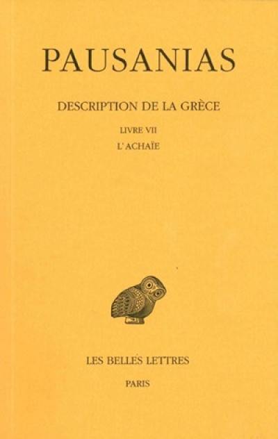 Description de la Grèce. Vol. 7. Livre VII, l'Achaïe