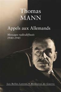 Appels aux Allemands : messages radiodiffusés adressés aux Allemands : 1940-1945