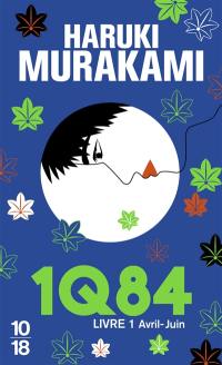 1Q84. Vol. 1. Avril-juin