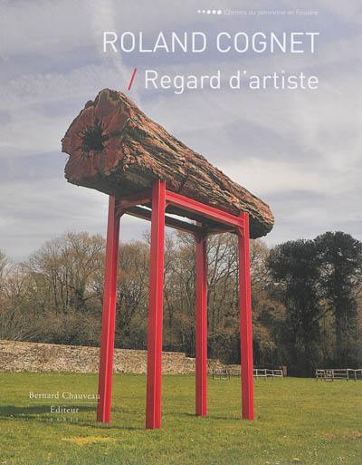 Roland Cognet : regard d'artiste : souvent les arbres se déplacent