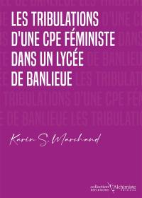 Les tribulations d'une CPE féministe dans un lycée de banlieue : manuel d'action et ressources