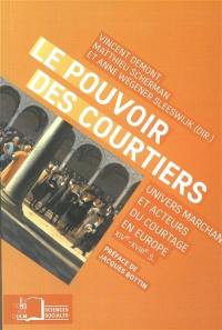 Le pouvoir des courtiers : univers marchand et acteurs du courtage en Europe (XIVe-XVIIIe siècle)