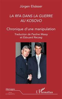 La RFA dans la guerre au Kosovo : chronique d'une manipulation