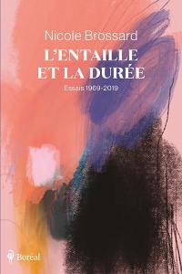 L'Entaille et la Durée : Essais 1969-2019