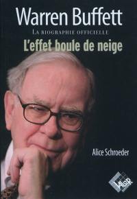 L'effet boule de neige : la biographie officielle de Warren Buffett