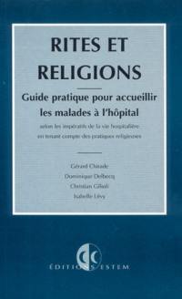 Rites et religions : guide pratique pour accueillir les malades à l'hôpital selon les impératifs de la vie hospitalière en tenant compte des pratiques religieuses