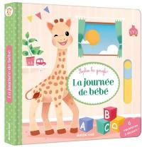 La journée de bébé : Sophie la girafe