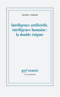 Intelligence artificielle, intelligence humaine : la double énigme