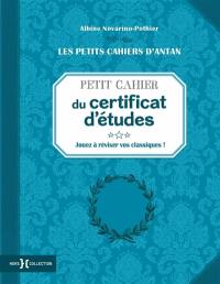 Petit cahier du certificat d'études : jouez à réviser vos classiques !