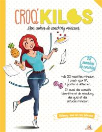 Croq'kilos : mon cahier de coaching minceur