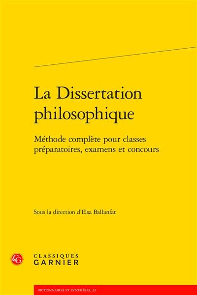 La dissertation philosophique : méthode complète pour classes préparatoires, examens et concours