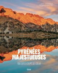 Pyrénées majestueuses : 100 sites coup de coeur