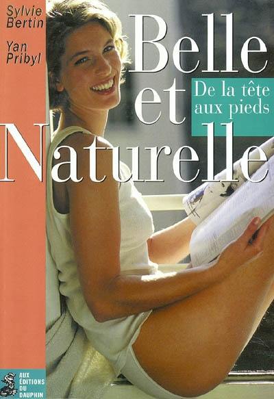 Belle et naturelle de la tête aux pieds : femme du 21ème siècle